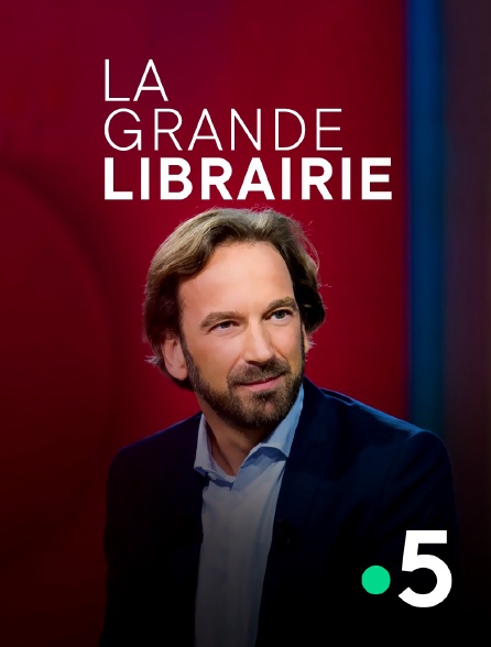 La Grande Librairie En Streaming & Replay Sur France 5 - Molotov.tv