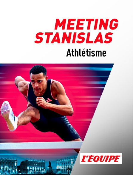 L'Equipe - Athlétisme : Meeting Stanislas Métropole du Grand Nancy