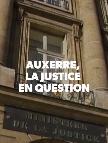 Auxerre, la justice en question