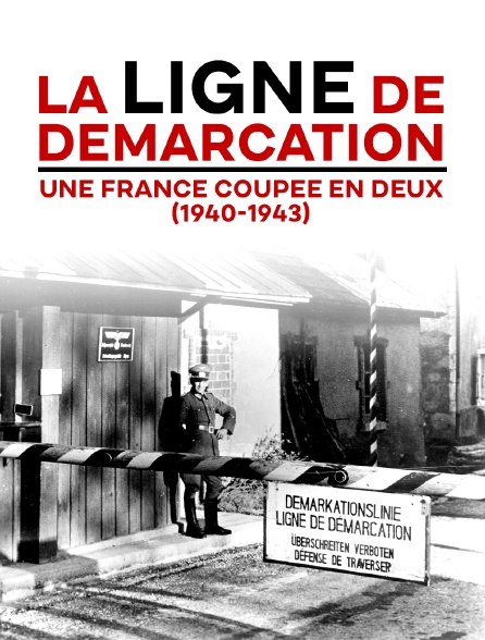 La ligne de démarcation, une France coupée en deux (1940-1943)