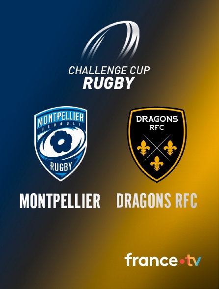 france.tv - Rugby - Challenge Cup : Montpellier / Dragons RFC en replay