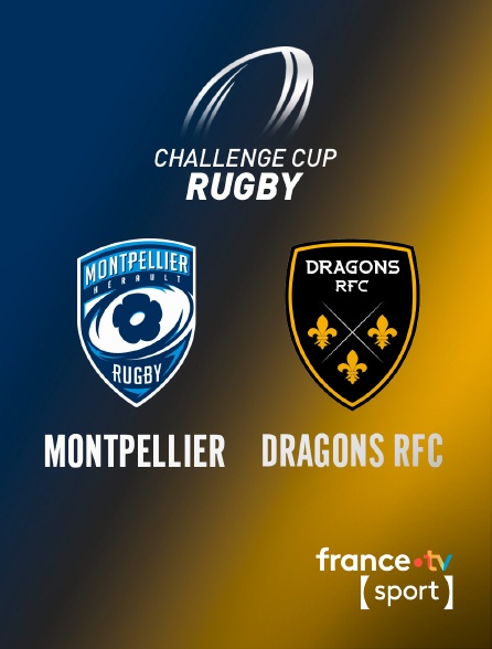 France.tv Sport - Rugby - Challenge Cup : Montpellier / Dragons RFC en replay
