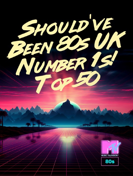 MTV 80' - Should've Been 80s UK Number 1s! Top 50