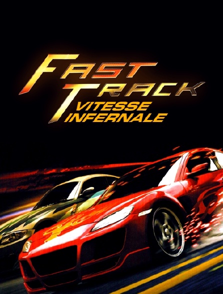 Fast Track : vitesse infernale