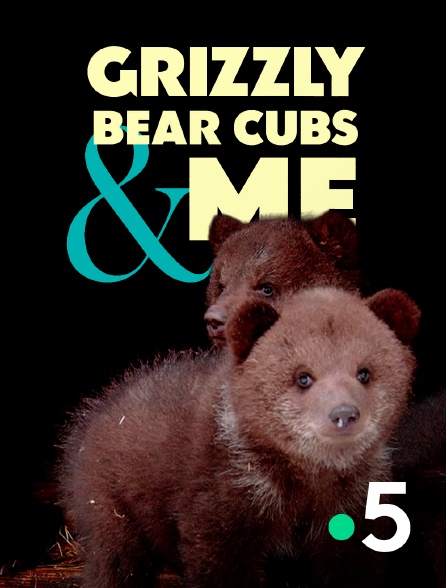 France 5 - Grizzly Bear Cubs and Me