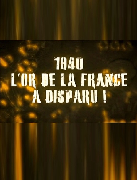 1940, l'or de la France a disparu