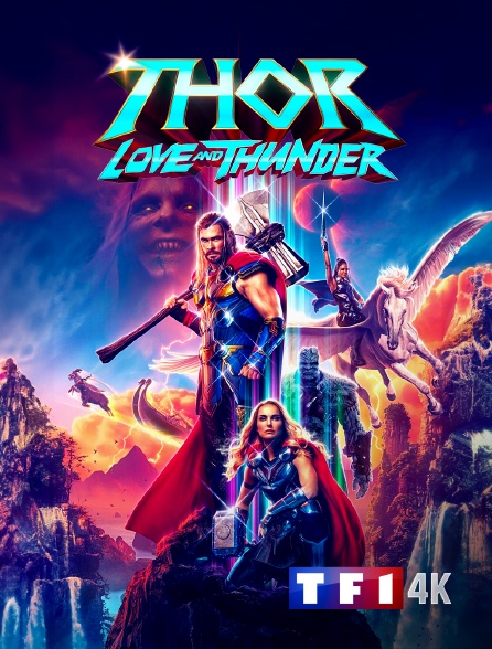 TF1 4K - Thor : Love and Thunder