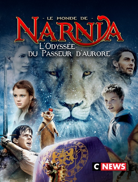 CNEWS - Le monde de Narnia : l'odyssée du Passeur d'aurore