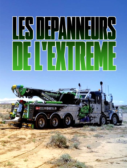 Les dépanneurs de l’extrême