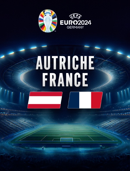 Football - Euro 2024 :  Autriche / France