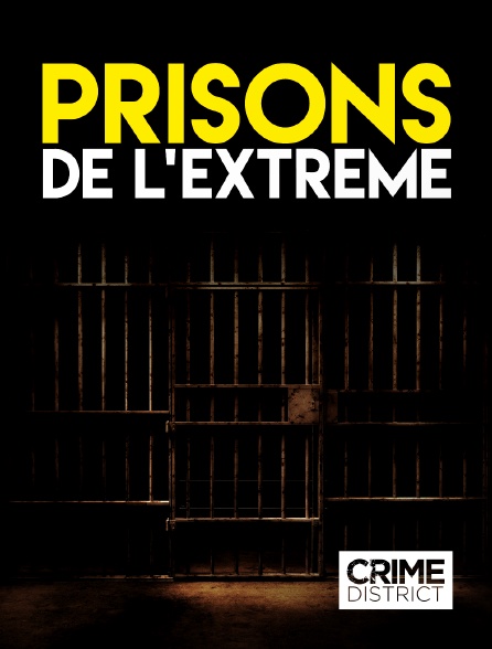 Crime District - Prisons de l’extrême en replay