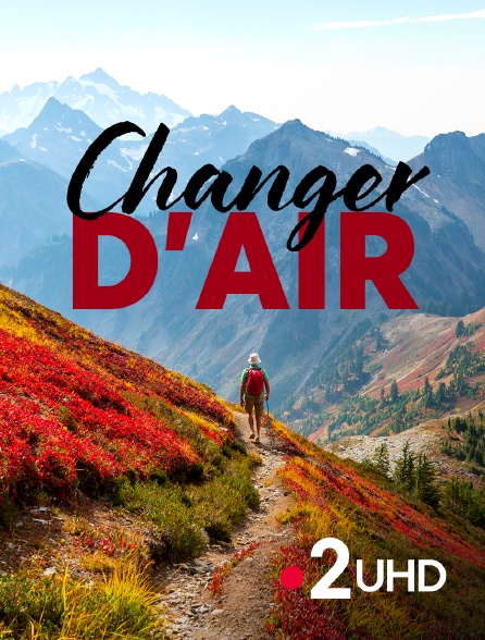 France 2 UHD - Changer d'air