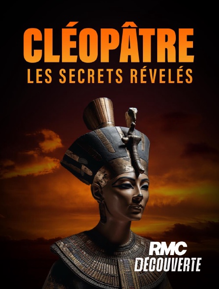 RMC Découverte - Cléopâtre, Les secrets révélés
