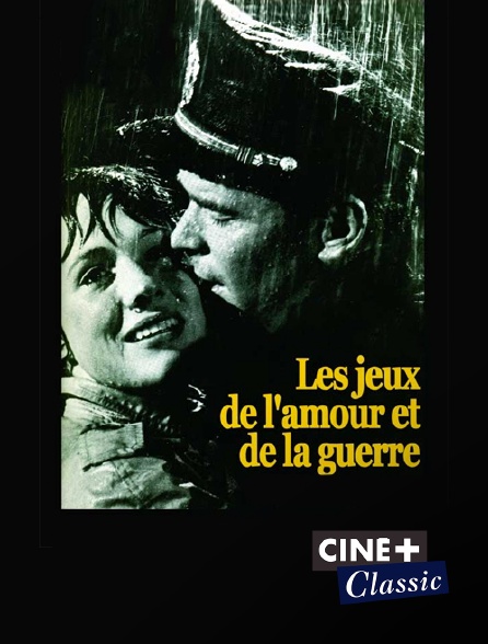 Ciné+ Classic - Les jeux de l'amour et de la guerre