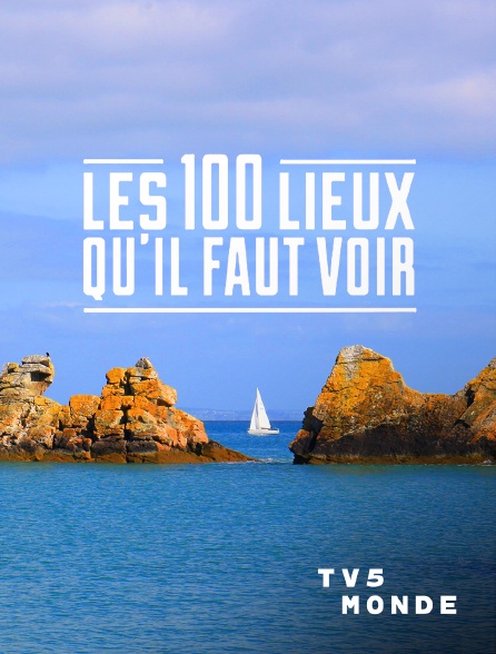 TV5MONDE - Les 100 lieux qu'il faut voir