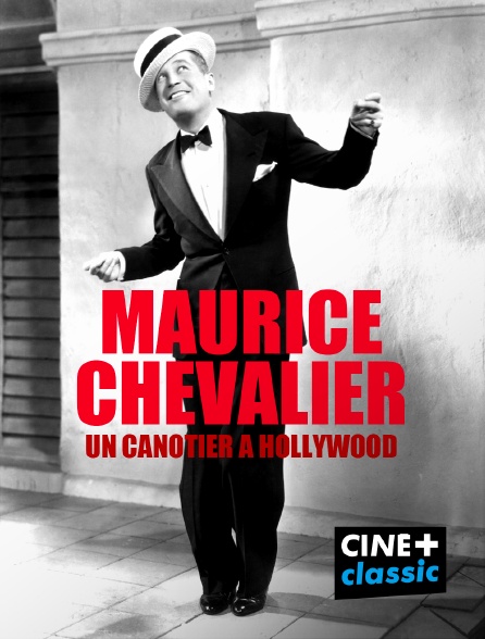 CINE+ Classic - Maurice Chevalier, un canotier à Hollywood