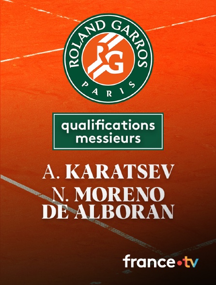 France.tv - Tennis -  3e tour des qualifications de Roland-Garros : A. Karatsev (---) / N. Moreno de Alboran (USA)