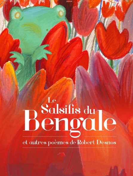 Le salsifis du Bengale et autres poèmes de Robert Desnos