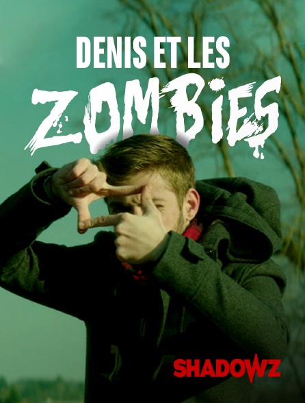 Shadowz - Denis et les Zombies