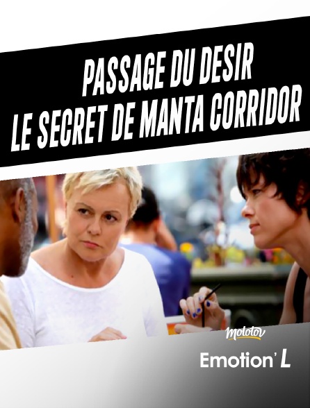 Emotion'L - Passage du désir : Le secret de Manta Corridor