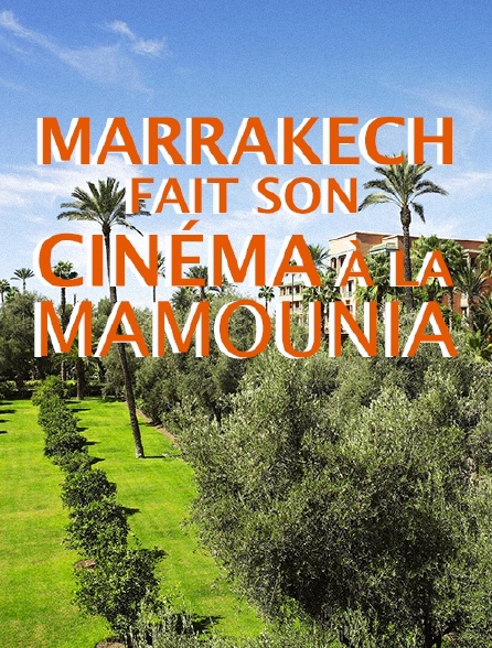 Marrakech fait son cinéma à la Mamounia