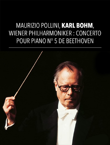 Maurizio Pollini, Karl Böhm, Wiener Philharmoniker : Concerto pour piano n° 5 de Beethoven