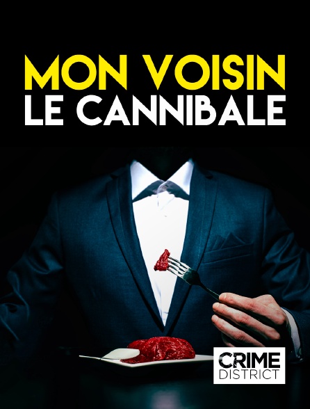 Crime District - Mon voisin le cannibale