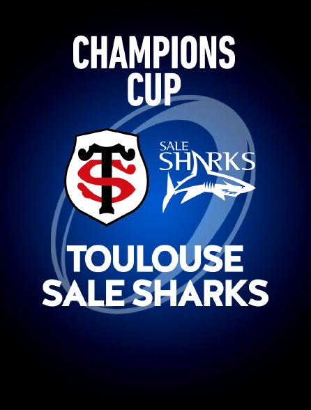 Rugby - Champions Cup : Toulouse / Sale Sharks