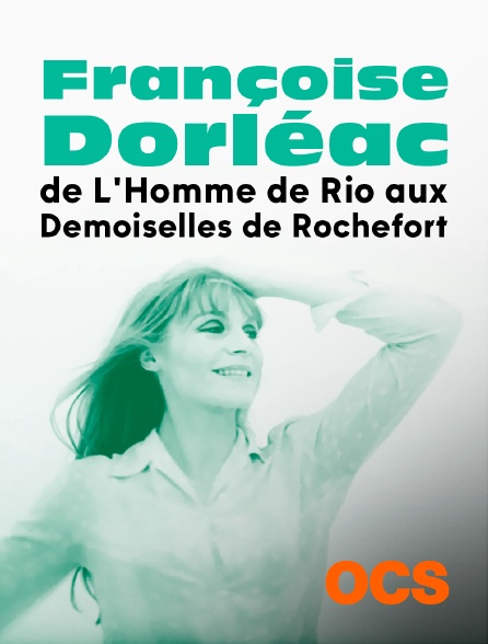 OCS - Françoise Dorléac, de L'Homme de Rio aux Demoiselles de Rochefort