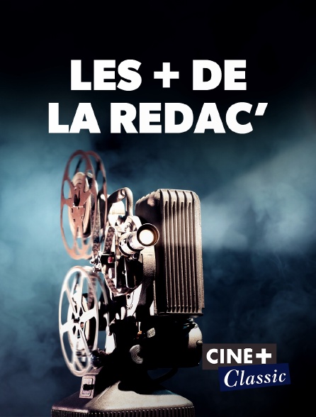 Ciné+ Classic - Les + de la rédac'