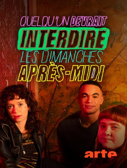 Arte - Quelqu'un devrait interdire les dimanches après-midi