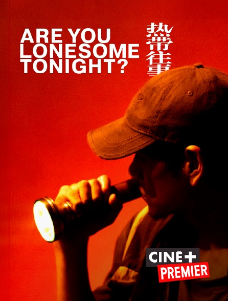 Ciné+ Premier - Are You Lonesome Tonight ?