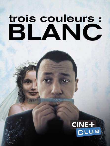 Ciné+ Club - Trois couleurs : Blanc