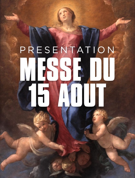 Messe du 15 août : présentation