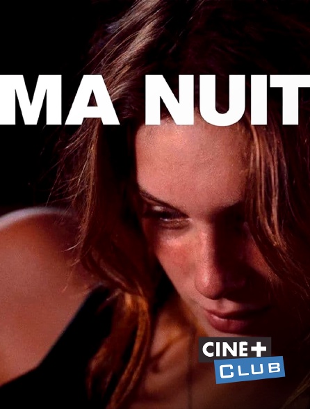 Ciné+ Club - Ma nuit