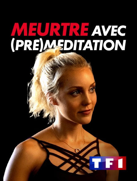TF1 - Meurtre avec (pré)méditation
