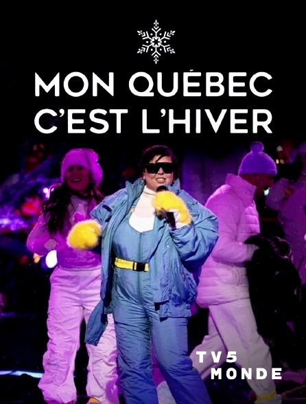 TV5MONDE - Mon Québec, c'est l'hiver