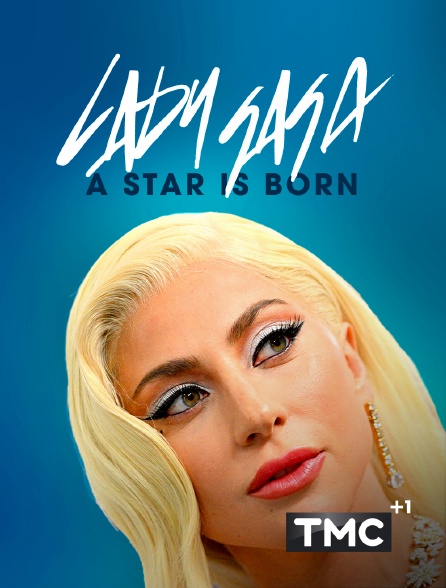 TMC +1 - Lady Gaga, a star is born