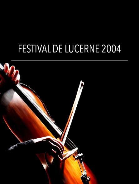 Festival de Lucerne 2004