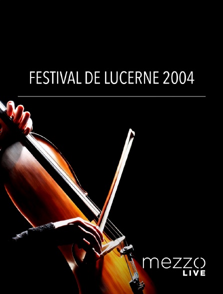 Mezzo Live HD - Festival de Lucerne 2004