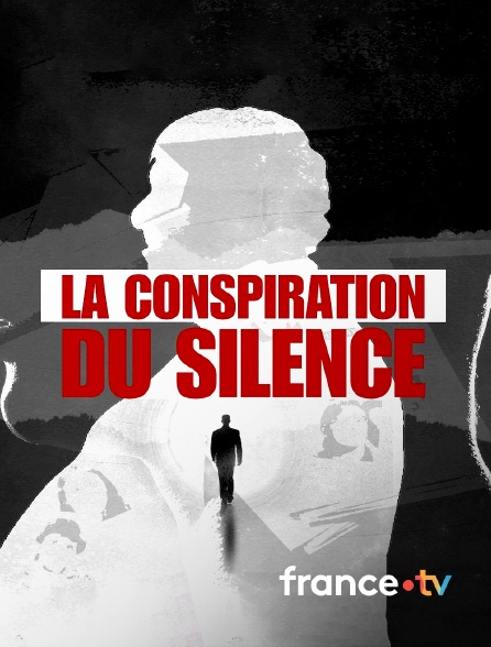 france.tv - La conspiration du silence