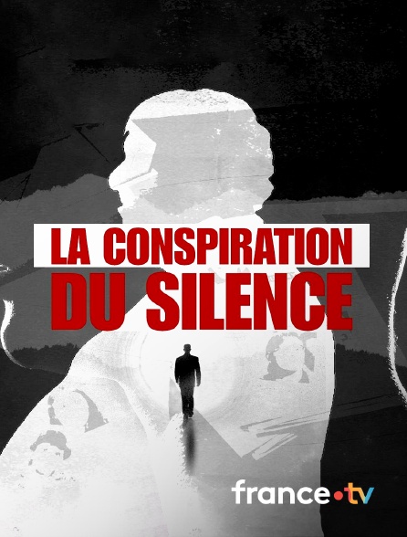france.tv - La conspiration du silence
