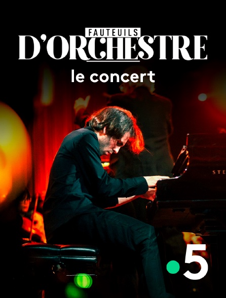 France 5 - Fauteuils d'orchestre, le concert