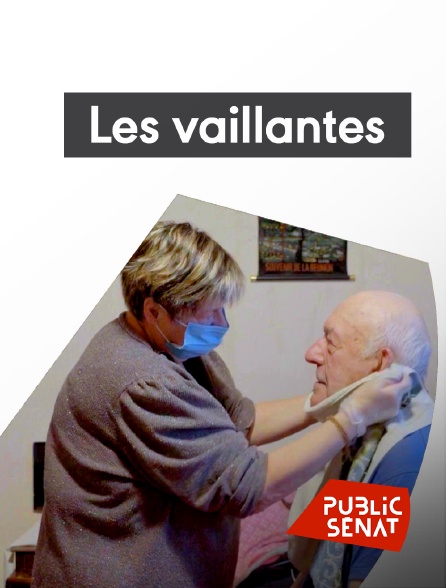 Public Sénat - Les vaillantes