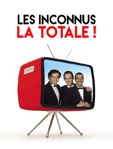 Les Inconnus : la totale !