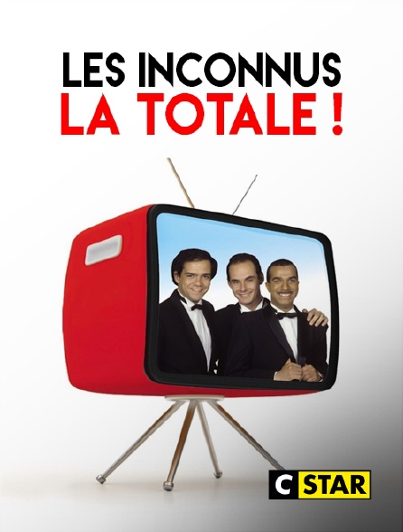 CSTAR - Les Inconnus : la totale !