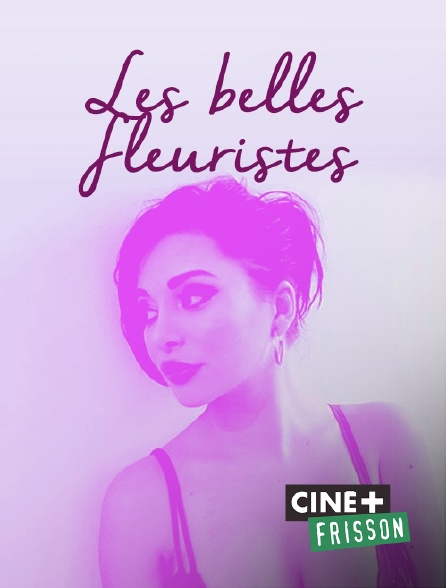 Ciné+ Frisson - Les belles fleuristes