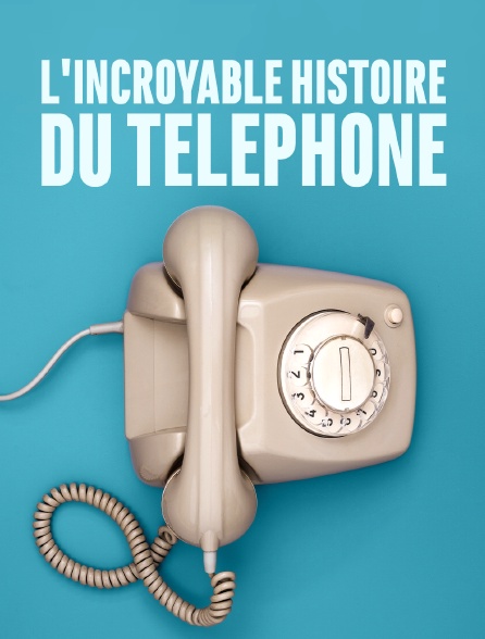 L'incroyable histoire du téléphone