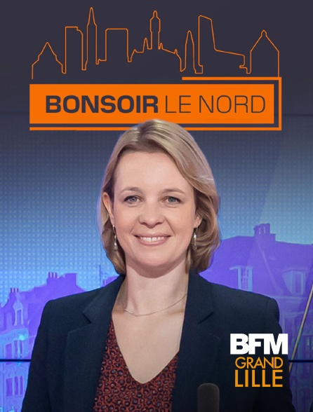 BFM Grand Lille - Bonsoir le Nord
