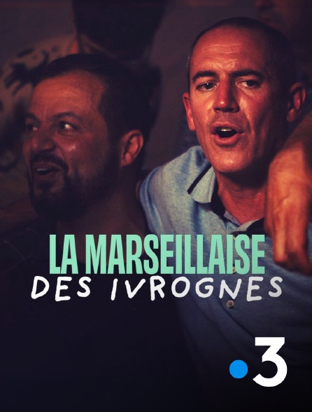 France 3 - La Marseillaise des ivrognes